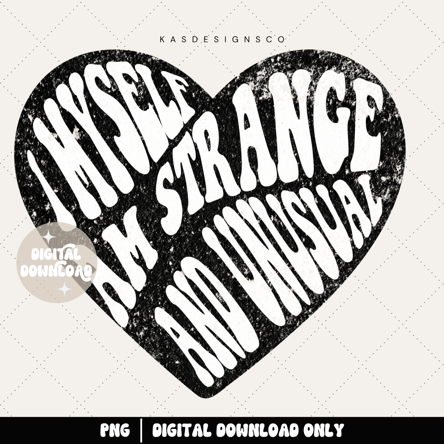 I myself am strange and unusual