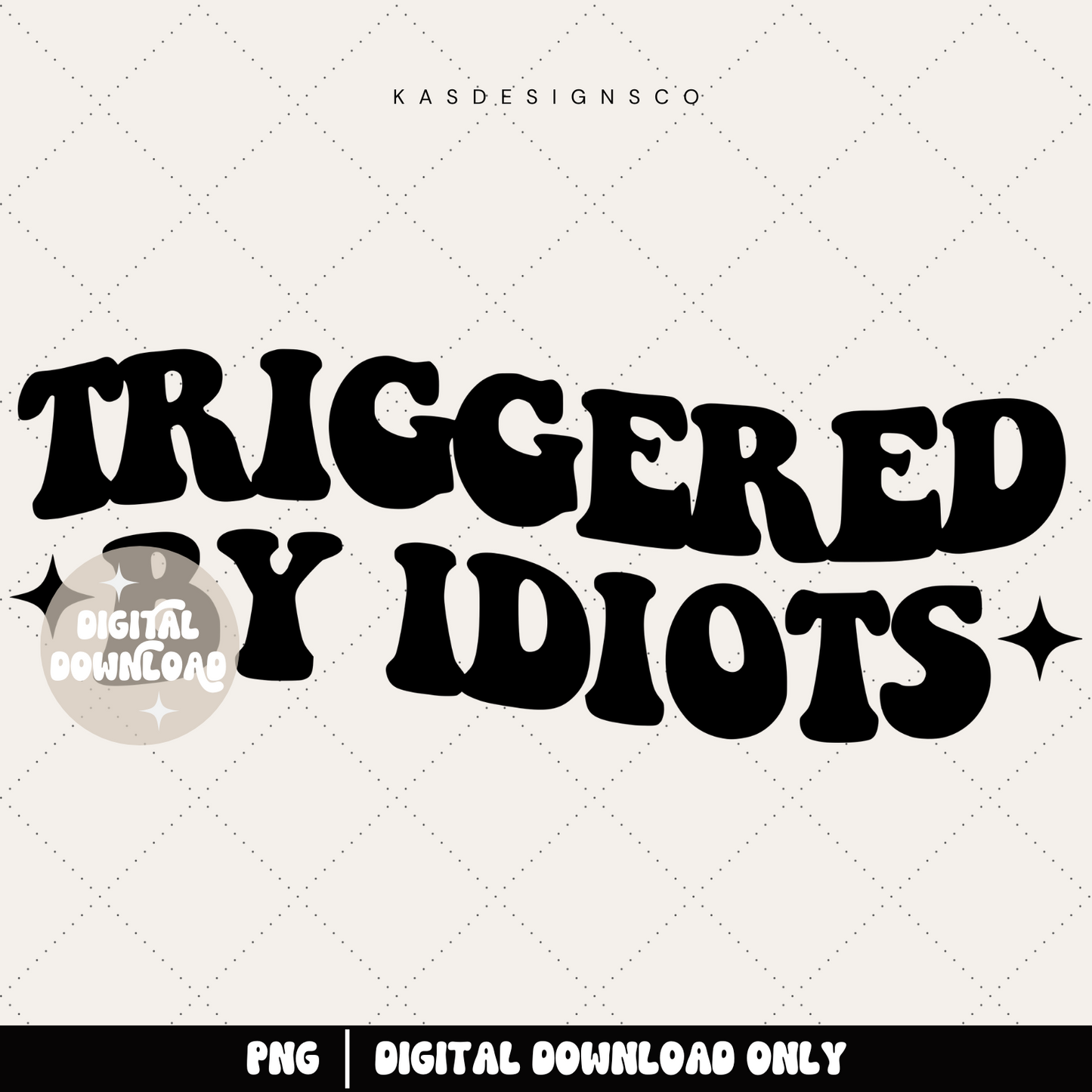 Triggered by idiots