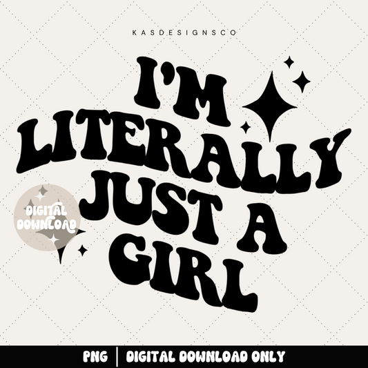 I'm literally just a girl