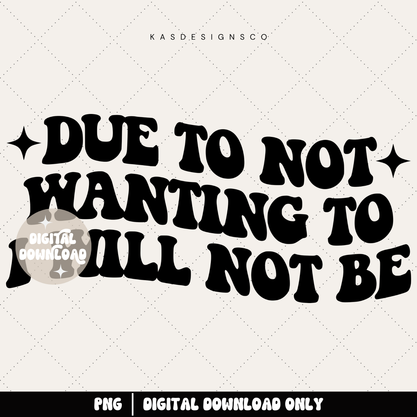 Due to not wanting to I will not be