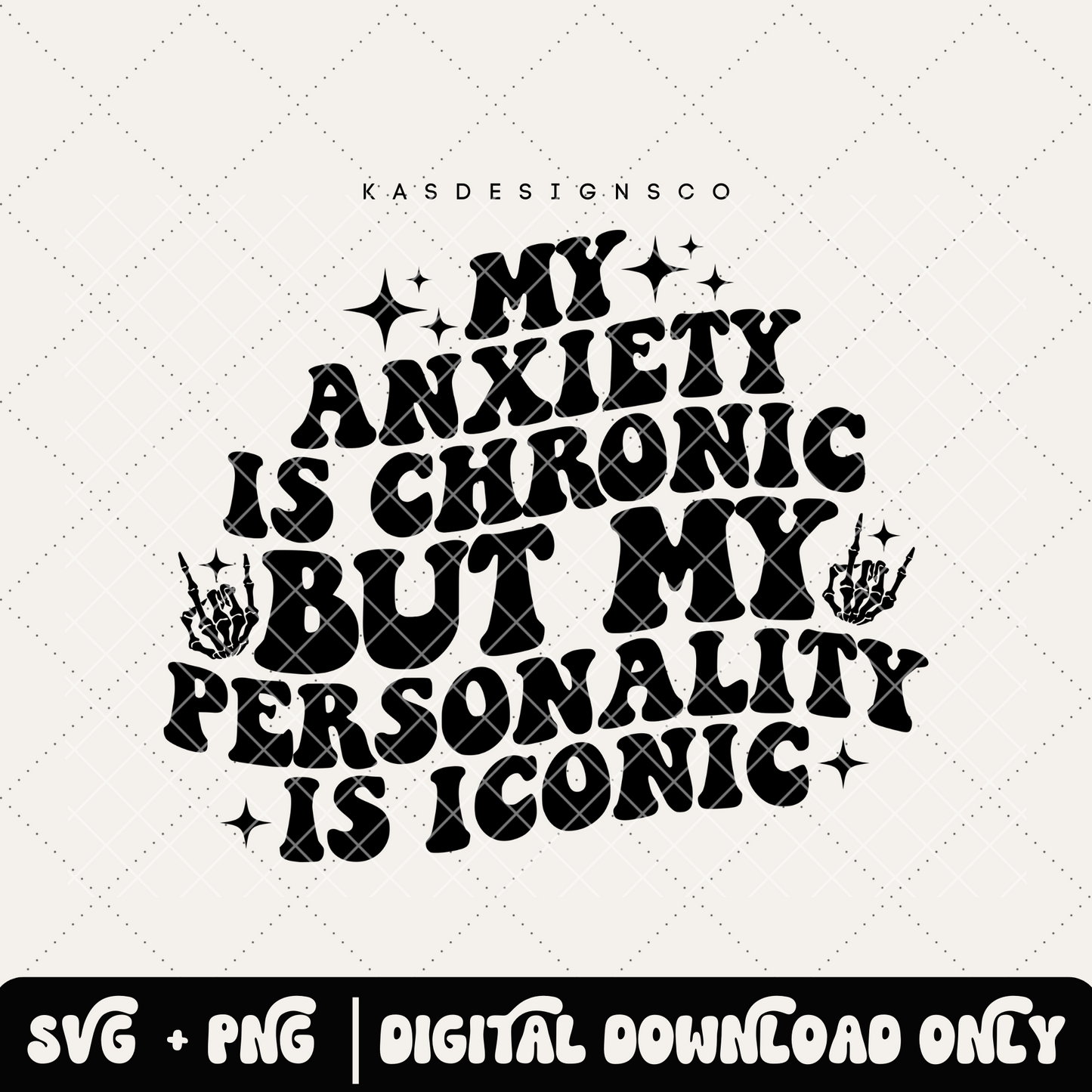 My anxiety is chronic but my personality is iconic