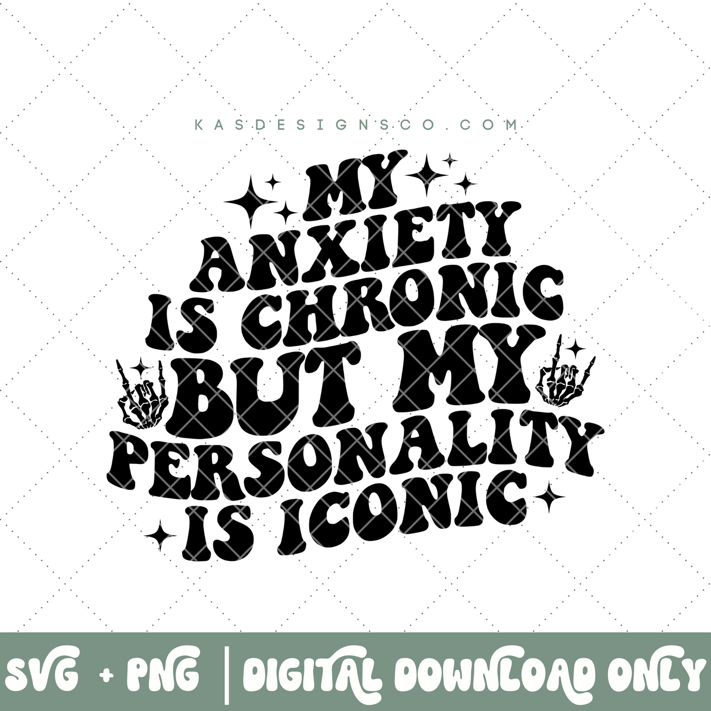 My anxiety is chronic but my personality is iconic